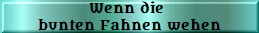 Wenn die bunten Fahnen wehen